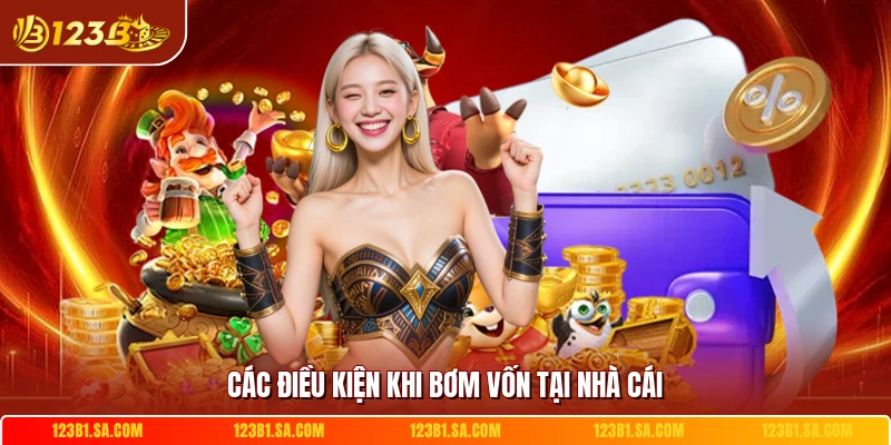. Các điều kiện khi bơm vốn tại nhà cái
