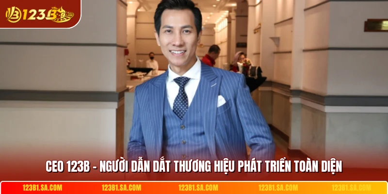 Ceo 123b Nguoi Dan Dat Thuong Hieu Phat Trien Toan Dien