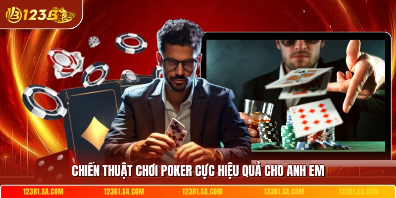 Chiến thuật chơi poker cực hiệu quả cho anh em