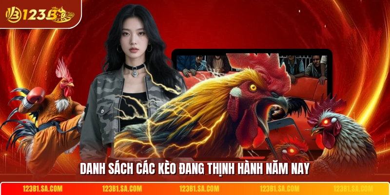 Danh sách các kèo đang thịnh hành năm nay