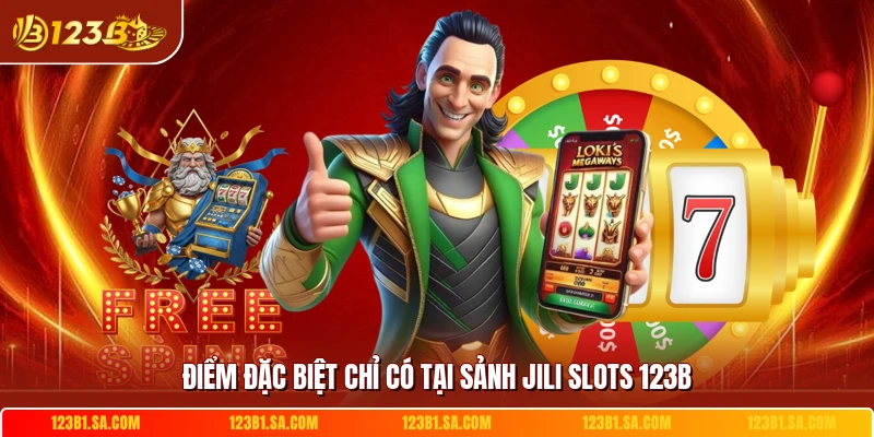 Điểm đặc biệt chỉ có tại sảnh JILI slots 123B