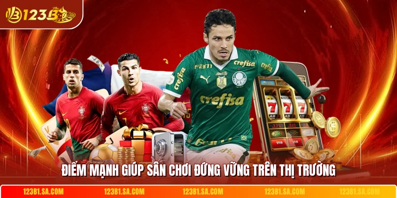 Điểm mạnh giúp sân chơi đứng vững trên thị trường