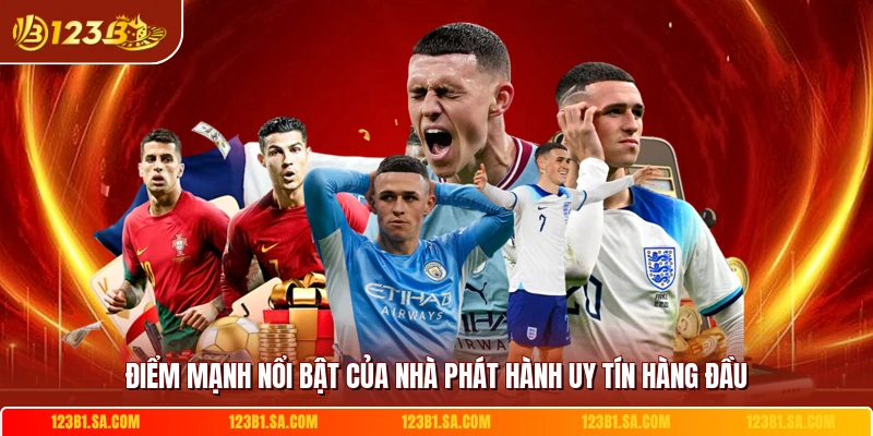 Điểm mạnh nổi bật của nhà phát hành uy tín hàng đầu