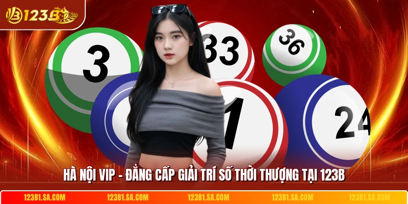 Ha Noi Vip Dang Cap Giai Tri So Thoi Thuong Tai 123b