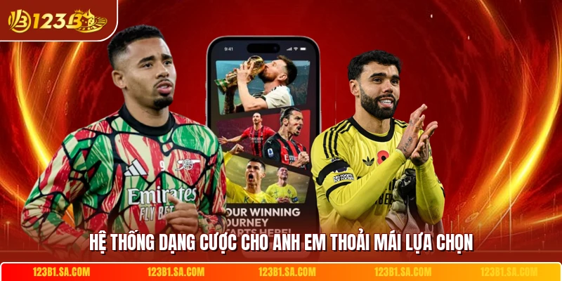 Hệ thống dạng cược cho anh em thoải mái lựa chọn