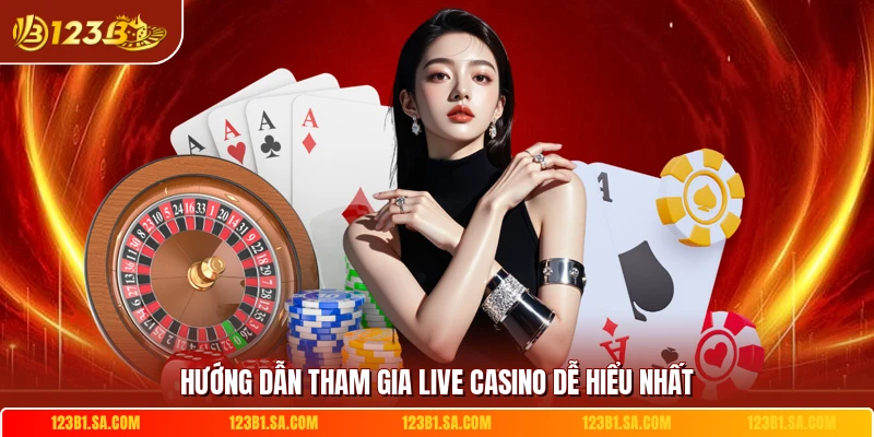Hướng dẫn tham gia live casino dễ hiểu nhất