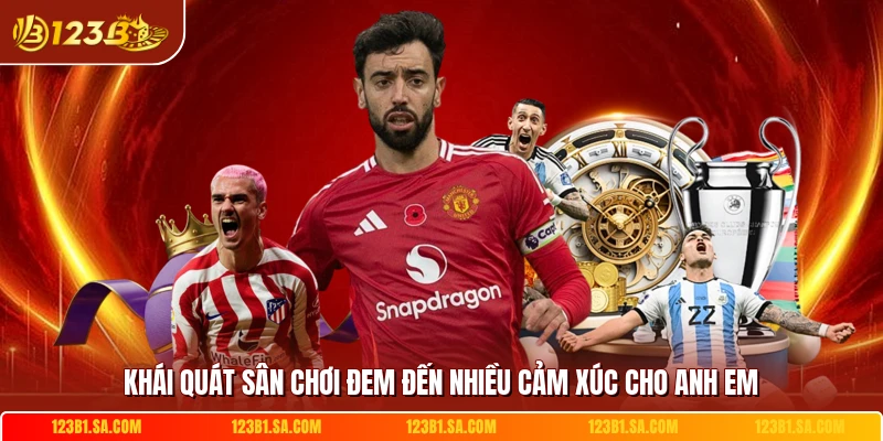 Khái quát sân chơi đem đến nhiều cảm xúc cho anh em