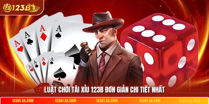 Luật chơi tài xỉu 123B đơn giản chi tiết nhất