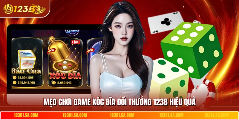 Mẹo chơi game xóc đĩa đổi thưởng 123B hiệu quả