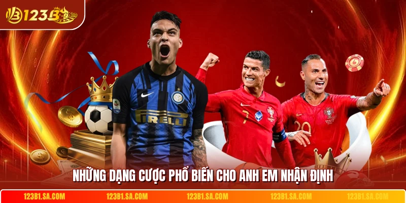 Những dạng cược phổ biến cho anh em nhận định