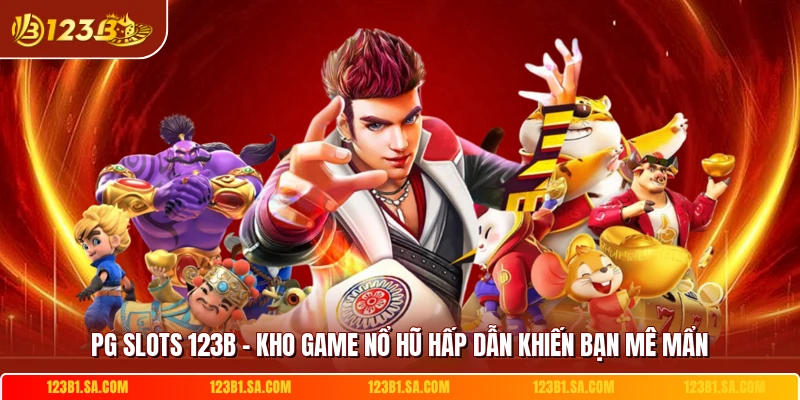 Pg Slots 123b Kho Game No Hu Hap Dan Khien Ban Me Man