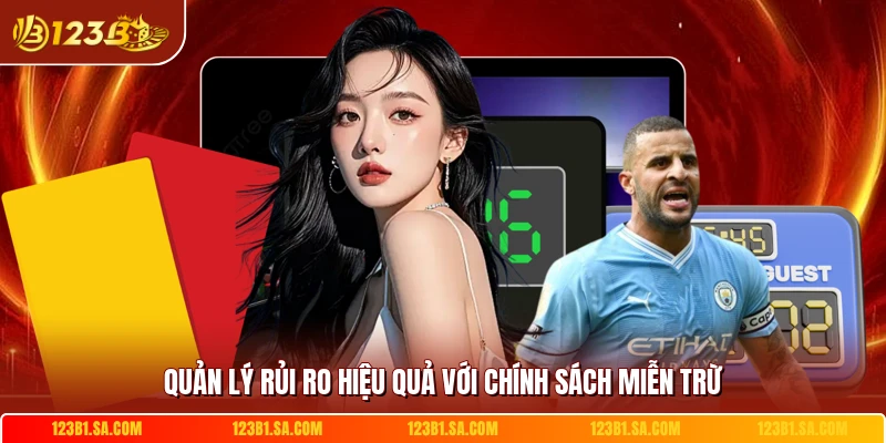 Quản lý rủi ro hiệu quả với chính sách miễn trừ