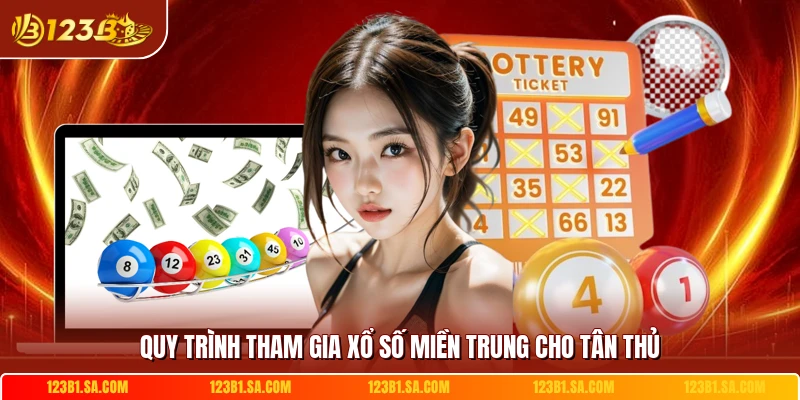 Quy trình tham gia xổ số miền Trung cho tân thủ