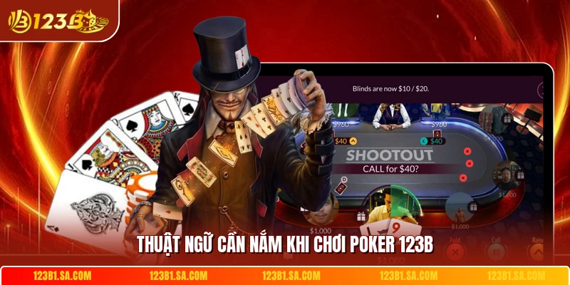 Thuật ngữ cần nắm khi chơi poker 123B