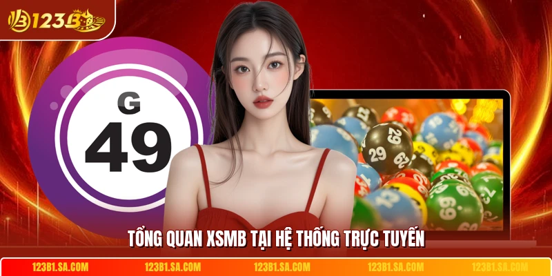 Tổng quan XSMB tại hệ thống trực tuyến
