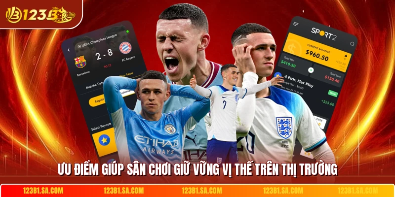Ưu điểm giúp sân chơi giữ vững vị thế trên thị trường